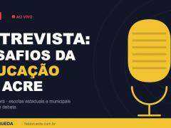 Entrevista à Rádio Difusora aborda desafios da educação no Acre