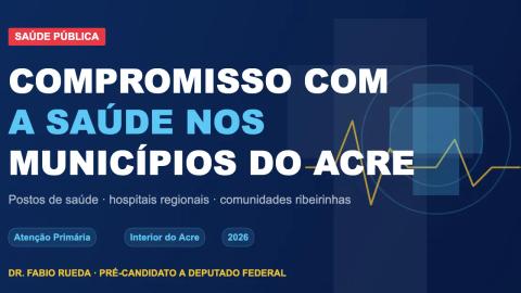 Compromisso com a saúde pública nos municípios do interior do Acre